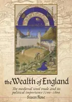 Der Reichtum Englands: Der mittelalterliche Wollhandel und seine politische Bedeutung 1100-1600 - The Wealth of England: The Medieval Wool Trade and Its Political Importance 1100-1600