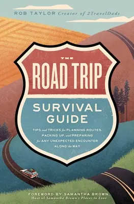 Der Leitfaden zum Überleben auf Reisen: Tipps und Tricks für die Routenplanung, das Packen und die Vorbereitung auf unerwartete Begegnungen auf dem Weg - The Road Trip Survival Guide: Tips and Tricks for Planning Routes, Packing Up, and Preparing for Any Unexpected Encounter Along the Way