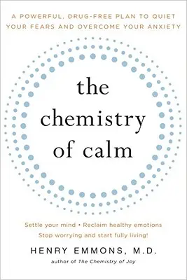 Die Chemie der Gelassenheit: Ein kraftvoller, drogenfreier Plan, um Ihre Ängste zu beruhigen und Ihre Angst zu überwinden - The Chemistry of Calm: A Powerful, Drug-Free Plan to Quiet Your Fears and Overcome Your Anxiety