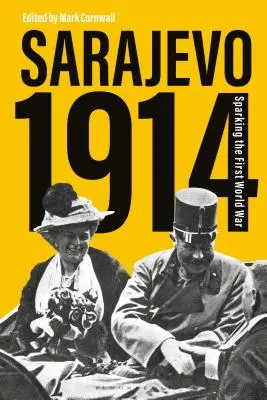 Sarajevo 1914: Der Auslöser des Ersten Weltkriegs - Sarajevo 1914: Sparking the First World War