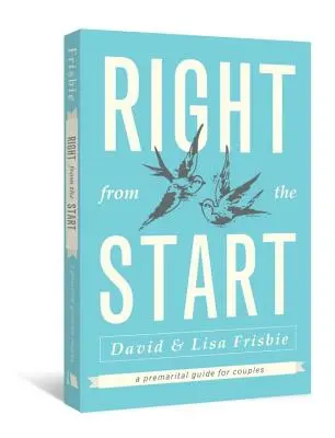 Von Anfang an richtig: Ein vorehelicher Leitfaden für Paare - Right from the Start: A Premarital Guide for Couples