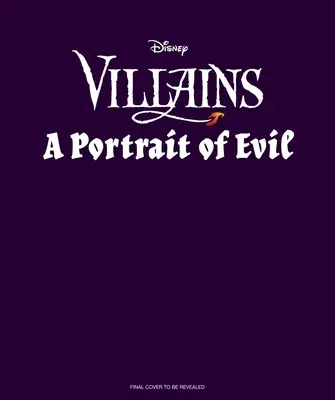 Disney-Schurken: Ein Porträt des Bösen: Die bösesten Schurken der Geschichte (Bücher über Disney-Schurken) - Disney Villains: A Portrait of Evil: History's Wickedest Luminaries (Books about Disney Villains)
