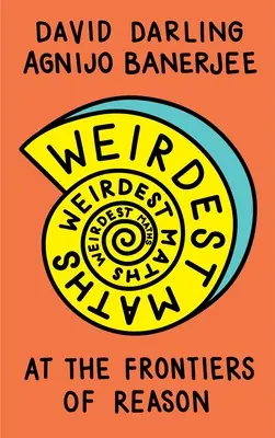 Verrückteste Mathematik: An den Grenzen der Vernunft - Weirdest Maths: At the Frontiers of Reason