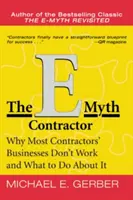 Der E-Mythos Bauunternehmer: Warum die meisten Unternehmen von Unternehmern nicht funktionieren und was man dagegen tun kann - The E-Myth Contractor: Why Most Contractors' Businesses Don't Work and What to Do about It