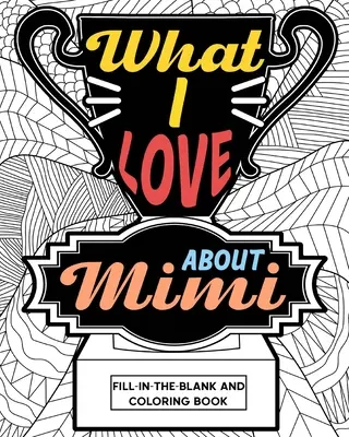 Was ich an Mimi liebe Färbebuch - What I Love About Mimi Coloring Book