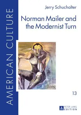 Norman Mailer und die modernistische Wende - Norman Mailer and the Modernist Turn