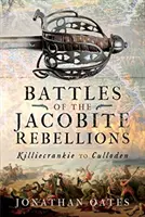 Die Schlachten der Jakobitenaufstände: Killiecrankie bis Culloden - Battles of the Jacobite Rebellions: Killiecrankie to Culloden