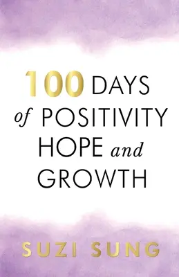 100 Tage voller Positivität, Hoffnung und Wachstum - 100 Days of Positivity, Hope and Growth