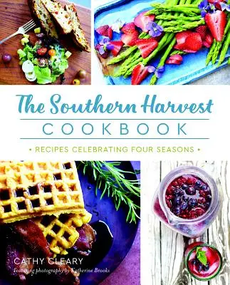 Das Southern Harvest Kochbuch: Rezepte zu Ehren der vier Jahreszeiten - The Southern Harvest Cookbook: Recipes Celebrating Four Seasons