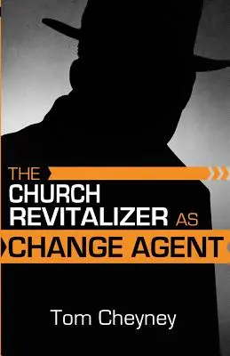 Der kirchliche Wiederbeleber als Change Agent - The Church Revitalizer As Change Agent