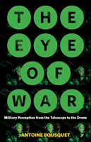 Das Auge des Krieges: Militärische Wahrnehmung vom Teleskop bis zur Drohne - The Eye of War: Military Perception from the Telescope to the Drone