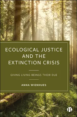 Ökologische Gerechtigkeit und die Krise des Artensterbens: Den Lebewesen ihr Recht geben - Ecological Justice and the Extinction Crisis: Giving Living Beings Their Due