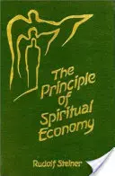 Das Prinzip der Geistigen Ökonomie: In Verbindung mit Fragen der Reinkarnation ein Aspekt der geistigen Führung des Menschen - The Principle of Spiritual Economy: In Connection with Questions of Reincarnation an Aspect of the Spiritual Guidance of Man