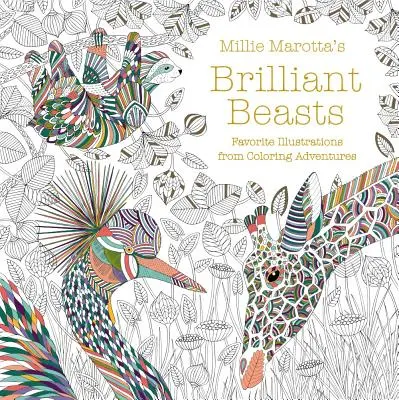 Millie Marotta's Brillante Tiere: Lieblingsillustrationen aus Coloring Adventures - Millie Marotta's Brilliant Beasts: Favorite Illustrations from Coloring Adventures