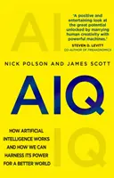 AIQ - Wie künstliche Intelligenz funktioniert und wie wir sie für eine bessere Welt nutzbar machen können - AIQ - How artificial intelligence works and how we can harness its power for a better world