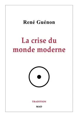 Die Krise der modernen Welt - La crise du monde moderne