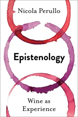 Epistenologie: Wein als Erfahrung - Epistenology: Wine as Experience