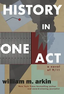 Geschichte in einem Akt: Ein Roman über 9/11 - History in One Act: A Novel of 9/11