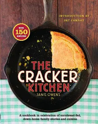 Die Cracker-Küche: Ein Kochbuch zur Feier von Maisbrot-gefütterten, bodenständigen H - The Cracker Kitchen: A Cookbook in Celebration of Cornbread-Fed, Down H