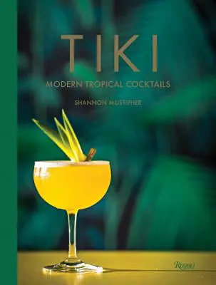 Tiki: Moderne tropische Cocktails - Tiki: Modern Tropical Cocktails