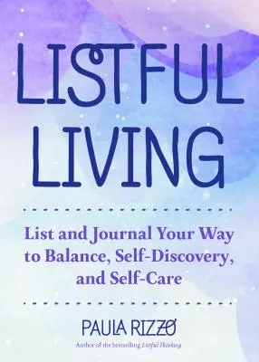 Listful Living: Eine Reise mit Listen zu einem weniger gestressten Leben (Geschenk für gestresste berufstätige Frauen, Wie man organisiert bleibt) - Listful Living: A List-Making Journey to a Less Stressed You (Gift for Stressed Working Women, How to Stay Organized)