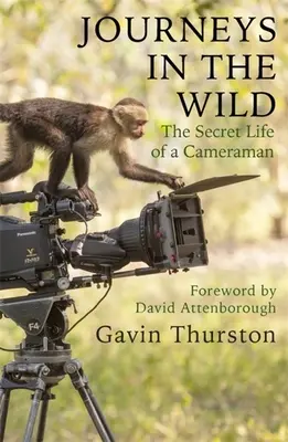 Reisen in die Wildnis: Das geheime Leben eines Kameramanns - Journeys in the Wild: The Secret Life of a Cameraman