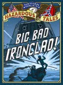 Nathan Hale's Gefährliche Geschichten: Big Bad Ironclad! - Nathan Hale's Hazardous Tales: Big Bad Ironclad!