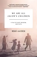 Wir sind alle Jakobs Kinder: Ein Märchen von Hoffnung, Weisheit und Glaube - We Are All Jacob's Children: A Tale of Hope, Wisdom, and Faith