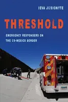Threshold, 41: Notfallhelfer an der us-mexikanischen Grenze - Threshold, 41: Emergency Responders on the Us-Mexico Border