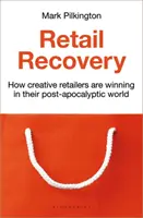 Retail Recovery - Wie kreative Einzelhändler in ihrer postapokalyptischen Welt gewinnen - Retail Recovery - How Creative Retailers Are Winning in their Post-Apocalyptic World