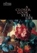 Ein genauerer Blick: Stillleben - A Closer Look: Still Life