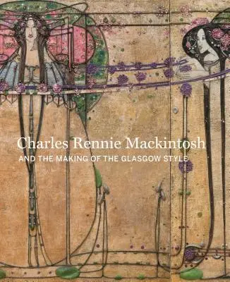 Die Gestaltung des Neuen: Charles Rennie Mackintosh und der Glasgower Stil - Designing the New: Charles Rennie Mackintosh and the Glasgow Style
