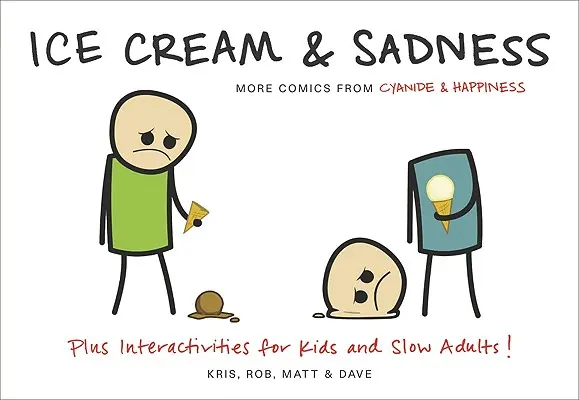 Eiscreme und Traurigkeit: Mehr Comics von Cyanide & Happiness - Ice Cream & Sadness: More Comics from Cyanide & Happiness