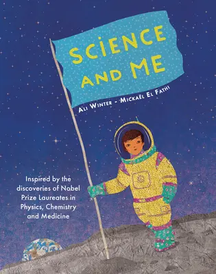 Wissenschaft und ich: Inspiriert von den Entdeckungen der Nobelpreisträger in Physik, Chemie und Medizin - Science and Me: Inspired by the Discoveries of Nobel Prize Laureates in Physics, Chemistry and Medicine