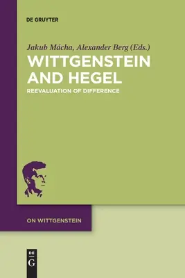 Wittgenstein und Hegel: Neubewertung der Differenz - Wittgenstein and Hegel: Reevaluation of Difference