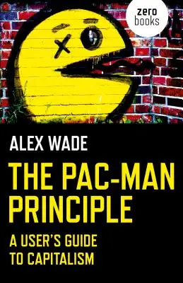 Das Pac-Man-Prinzip: Ein Leitfaden für den Kapitalismus - The Pac-Man Principle: A User's Guide to Capitalism