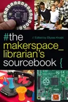 The Makerspace Librarian's Sourcebook