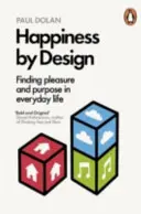 Happiness by Design - Freude und Sinn im täglichen Leben finden - Happiness by Design - Finding Pleasure and Purpose in Everyday Life