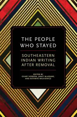 The People Who Stayed: Das Schreiben der Südostindianer nach der Umsiedlung - The People Who Stayed: Southeastern Indian Writing After Removal