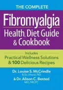 Das komplette Fibromyalgie-Gesundheits-, Diät- und Kochbuch: Mit praktischen Wellness-Lösungen und 100 leckeren Rezepten - The Complete Fibromyalgia Health, Diet Guide and Cookbook: Includes Practical Wellness Solutions and 100 Delicious Recipes