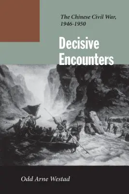 Entscheidende Begegnungen: Der chinesische Bürgerkrieg, 1946-1950 - Decisive Encounters: The Chinese Civil War, 1946-1950