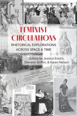 Feministische Zirkulationen: Rhetorische Erkundungen über Raum und Zeit hinweg - Feminist Circulations: Rhetorical Explorations across Space and Time