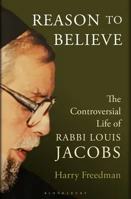 Ein Grund zu glauben: Das umstrittene Leben des Rabbiners Louis Jacobs - Reason to Believe: The Controversial Life of Rabbi Louis Jacobs