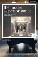 Das Modell als Aufführung: Inszenierung von Raum in Theater und Architektur - The Model as Performance: Staging Space in Theatre and Architecture