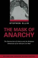 Die Maske der Anarchie Aktualisierte Ausgabe: Die Zerstörung von Liberia und die religiöse Dimension eines afrikanischen Bürgerkriegs - The Mask of Anarchy Updated Edition: The Destruction of Liberia and the Religious Dimension of an African Civil War