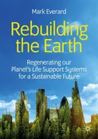 Der Wiederaufbau der Erde: Die Regenerierung der Lebenserhaltungssysteme unseres Planeten für eine nachhaltige Zukunft - Rebuilding the Earth: Regenerating Our Planet's Life Support Systems for a Sustainable Future