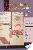 Die Pflaume in der goldenen Vase oder Chin P'Ing Mei, Band zwei: Die Rivalen - The Plum in the Golden Vase Or, Chin P'Ing Mei, Volume Two: The Rivals