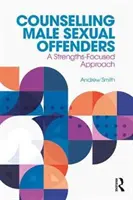 Beratung von männlichen Sexualstraftätern: Ein stärkenfokussierter Ansatz - Counselling Male Sexual Offenders: A Strengths-Focused Approach