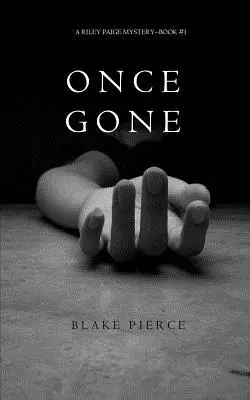 Einmal verschwunden (ein Riley Paige-Krimi - Buch 1) - Once Gone (a Riley Paige Mystery--Book #1)