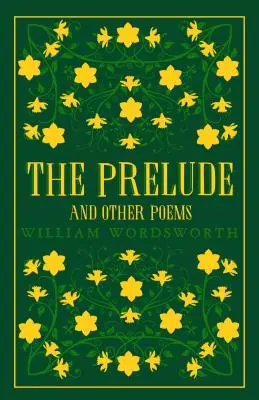 Das Präludium und andere Gedichte - The Prelude and Other Poems